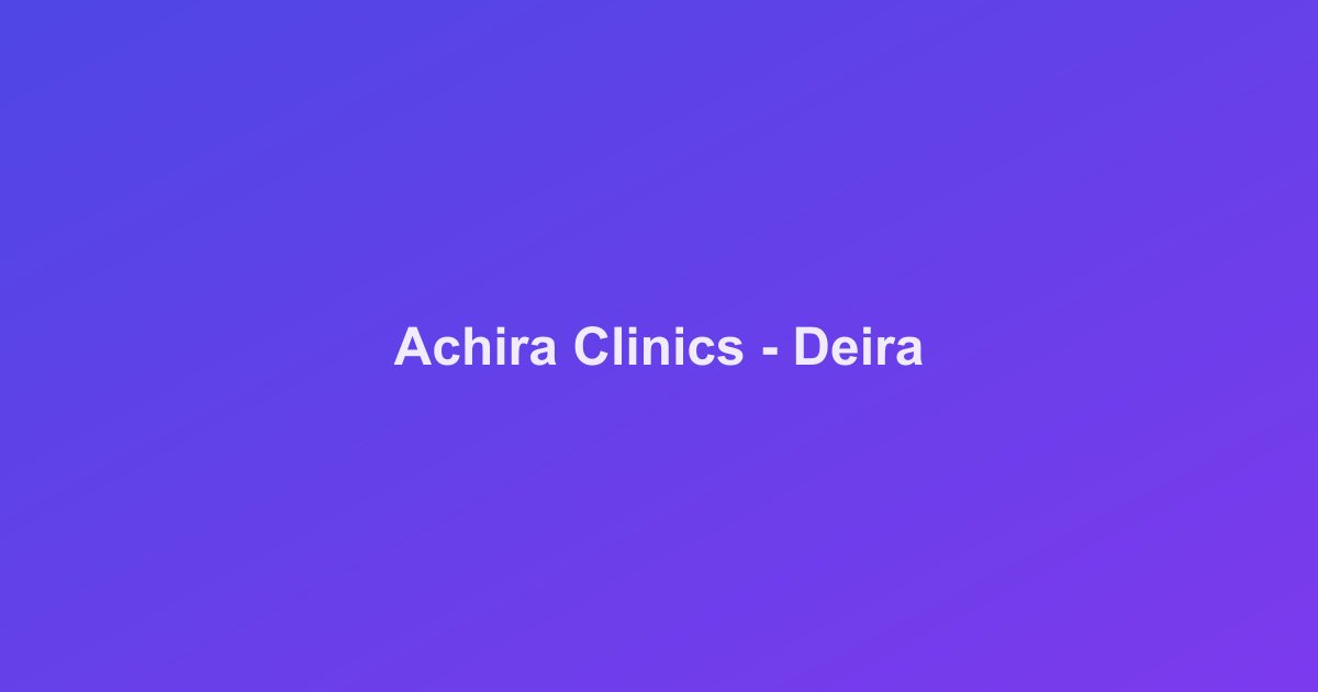 Achira Clinics - Deira - dental clinic in Deira